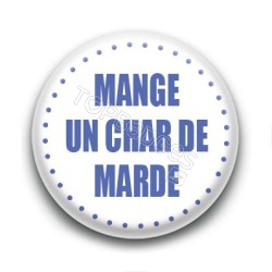 Badge Mange un char de marde