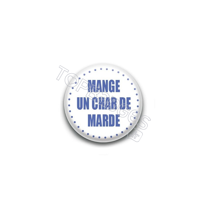 Badge Mange un char de marde