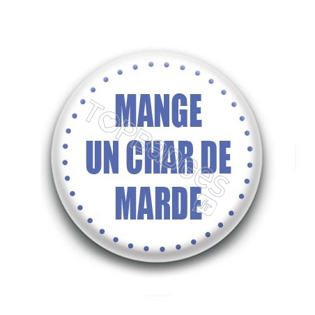 Badge Mange un char de marde