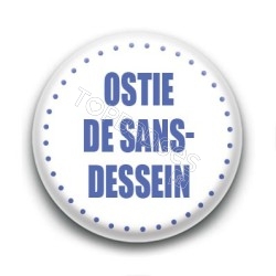 Badge Ostie de sans-dessein