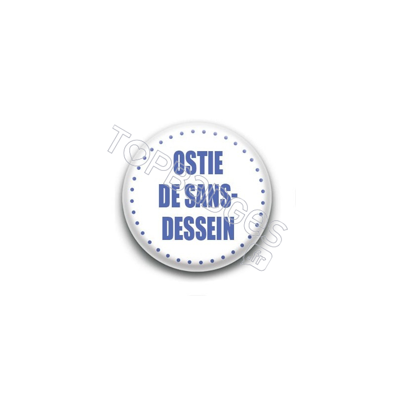 Badge Ostie de sans-dessein