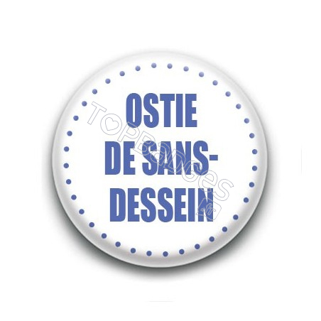 Badge Ostie de sans-dessein