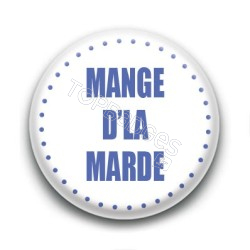 Badge Mange d'la marde