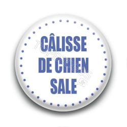 Badge Câlisse de chien sale