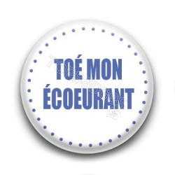 Badge Toé mon écoeurant