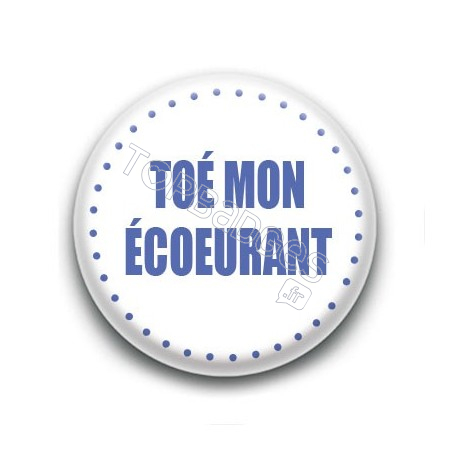 Badge Toé mon écoeurant