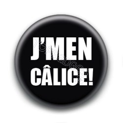 Badge J'men Câlice !