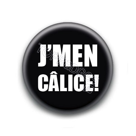 Badge J'men Câlice !