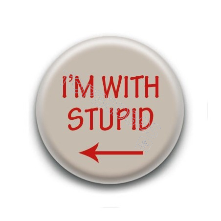 Badge : I'm with stupid