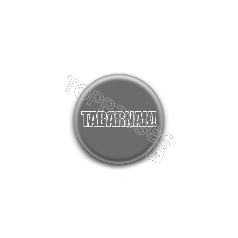 Badge Tabarnak !