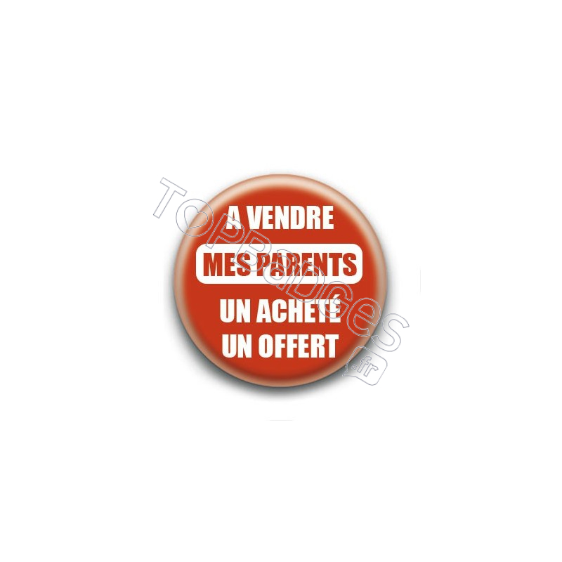 Badge : A vendre mes parents