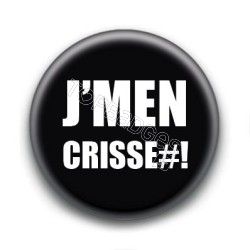 Badge J'men Crisse#!