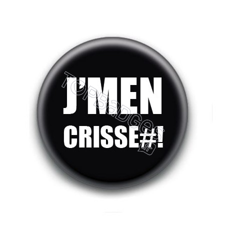 Badge J'men Crisse#!