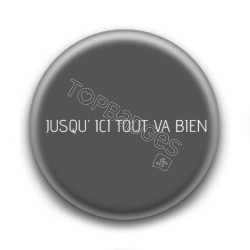 Badge Jusqu'ici tout va bien - La Haine