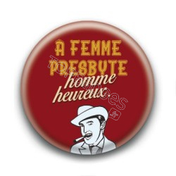 Badge : A femme presbyte, homme heureux