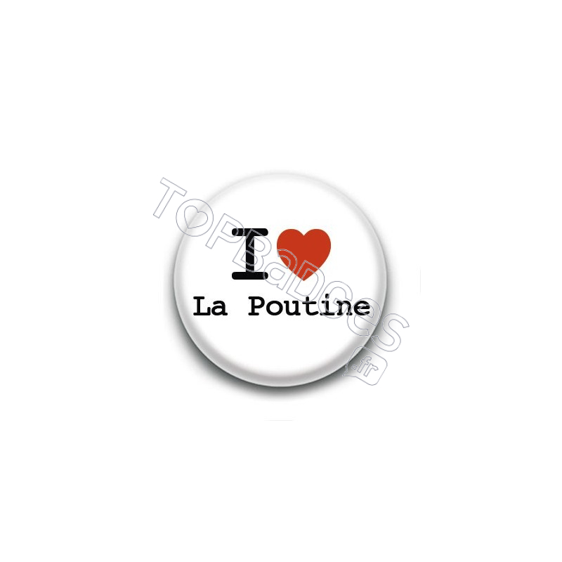 Badge I Love la Poutine