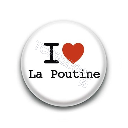 Badge I Love la Poutine