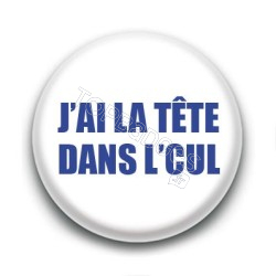 Badge : J'ai la tête dans le cul