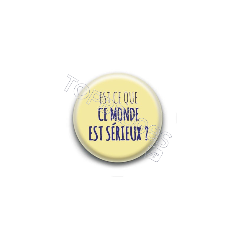 Badge Est-ce que ce monde est sérieux ? - Francis Cabrel