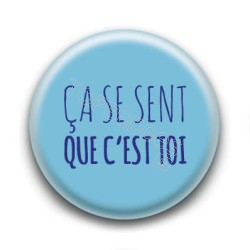 Badge Ca se sent que c'est toi - Téléphone