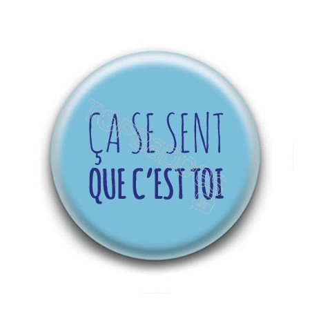 Badge Ca se sent que c'est toi - Téléphone