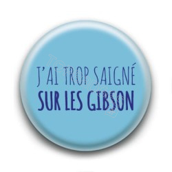 Badge J'ai trop saigné sur les gibson - Jean Jacques Goldman