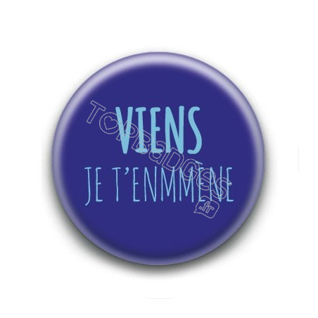 Badge Viens je t'enmmène - Louise Attaque