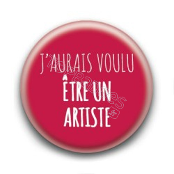 Badge J'aurais voulu être un artiste - Michel Berger