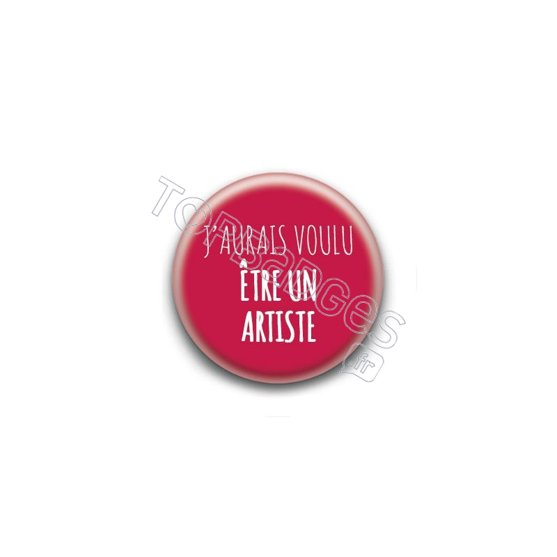 Badge J'aurais voulu être un artiste - Michel Berger