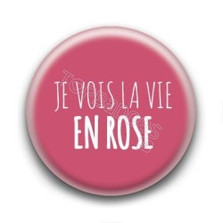 Badge Je vois la vie en rose - Edith Piaf