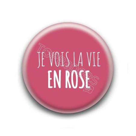 Badge Je vois la vie en rose - Edith Piaf