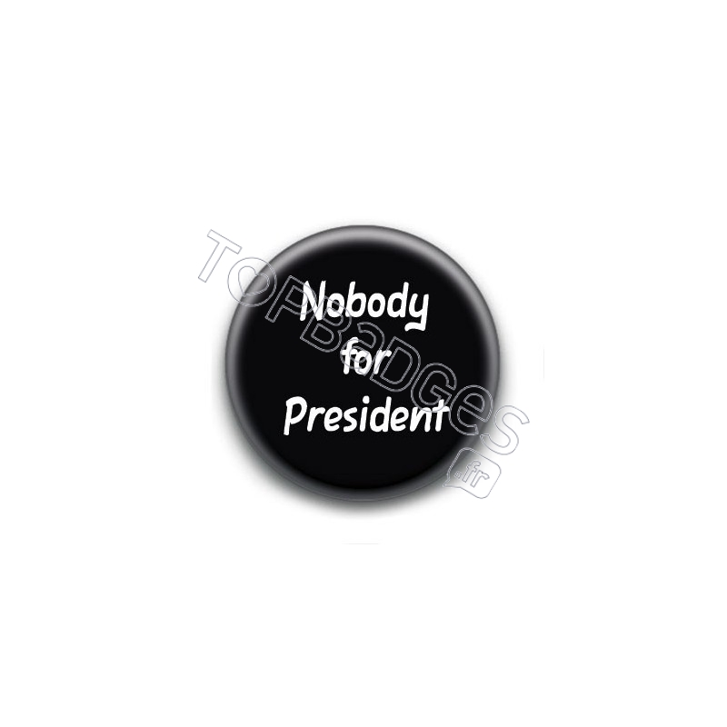 Badge Nobody For President