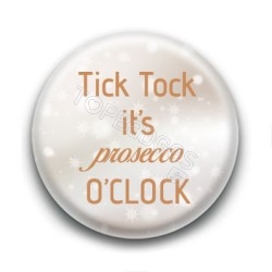 Badge Tick Tock it's Prosecco O'clock