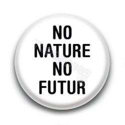 Badge : No nature no futur