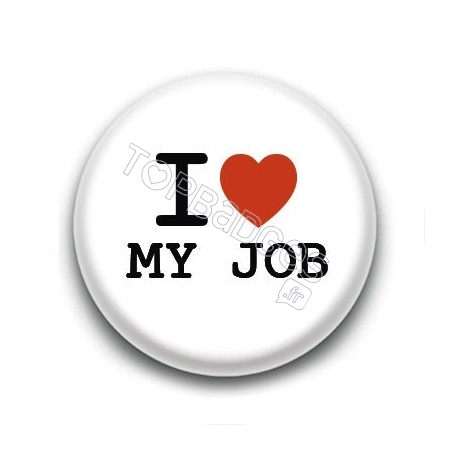 Badge : I love my job