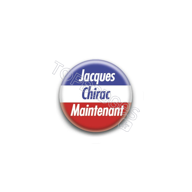 Badge : Jacques Chirac maintenant