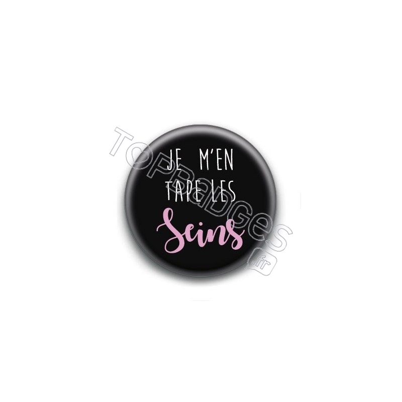 Badge : Je m'en tape les seins