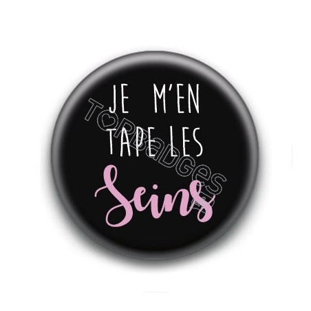 Badge : Je m'en tape les seins