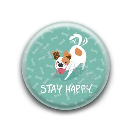 Badge : Stay happy, chien