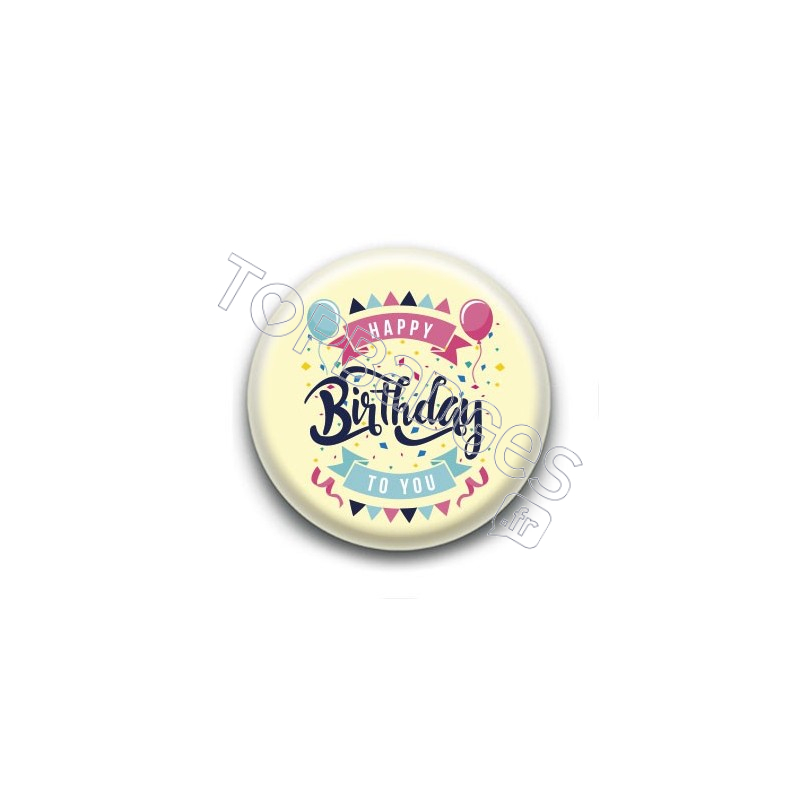 Badge : Happy birthday to you