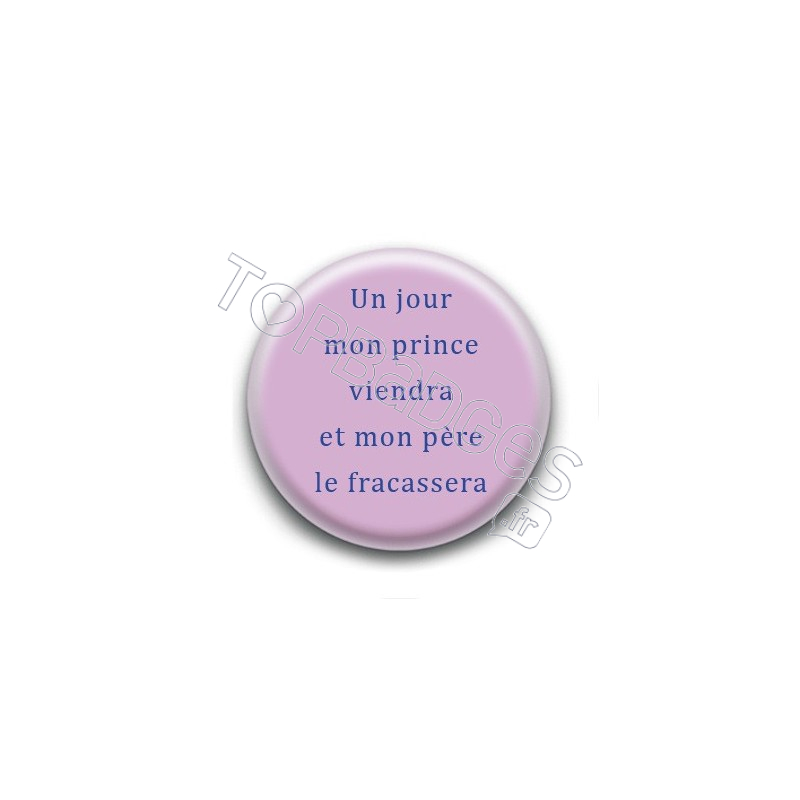 Badge : Un jour mon prince viendra