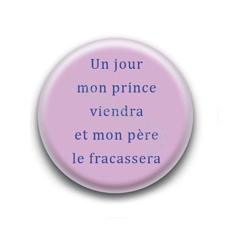 Badge : Un jour mon prince viendra