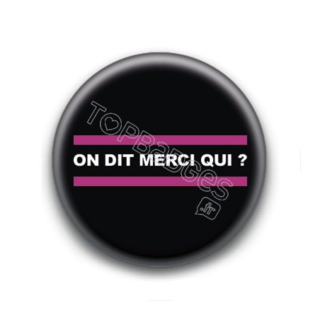 Badge : On dit merci qui ?