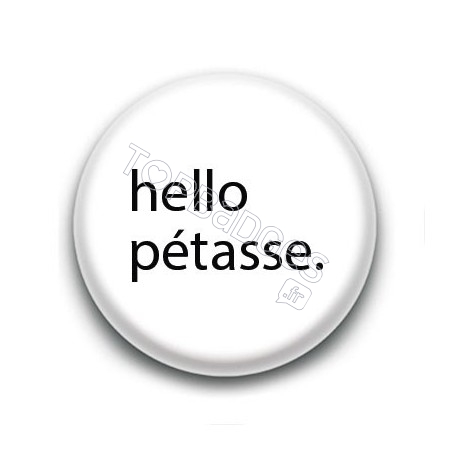 Badge : Hello pétasse