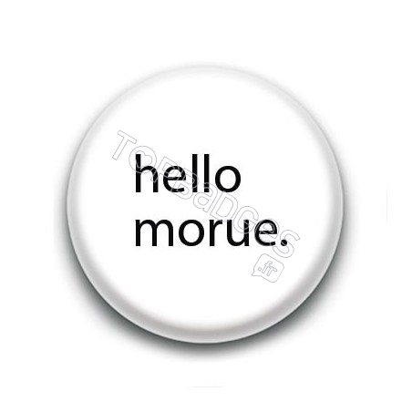 Badge : Hello morue