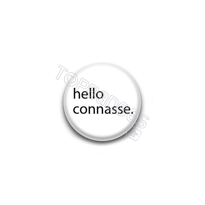 Badge : Hello connasse