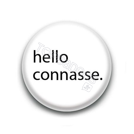 Badge : Hello connasse