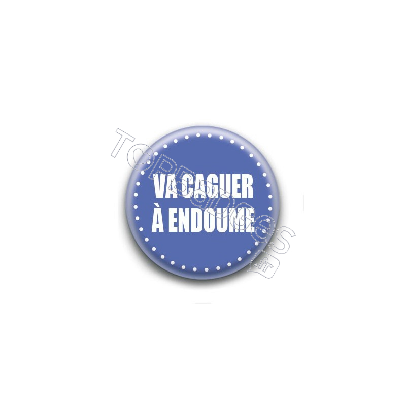 Badge : Va caguer à Endoume