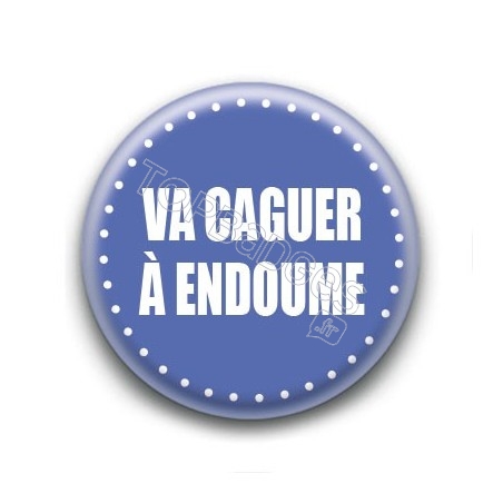 Badge : Va caguer à Endoume