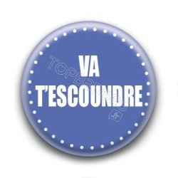 Badge : Va t'escoundre